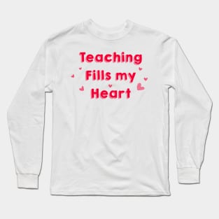 Teaching Fills my Heart Long Sleeve T-Shirt